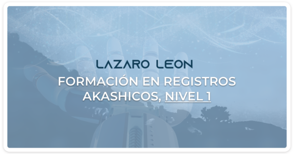 Lazaro Leon - Formacion en Registros Akashicos Nivel 1