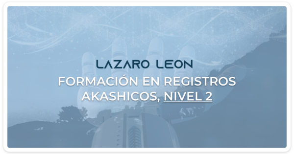 Lazaro Leon - Formacion en Registros Akashicos Nivel 2