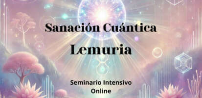 Seminario Intensivo «Sanación Cuántica Lemuria»